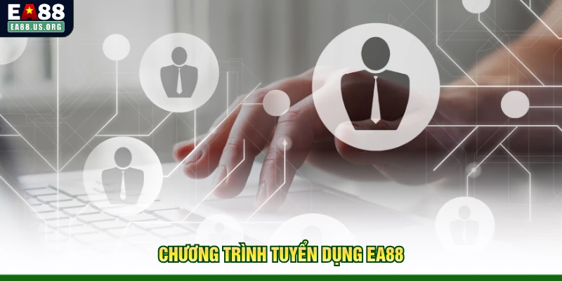 Chương trình tuyển dụng EA88