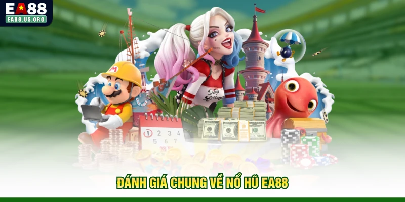 Đánh giá chung về nổ hũ EA88