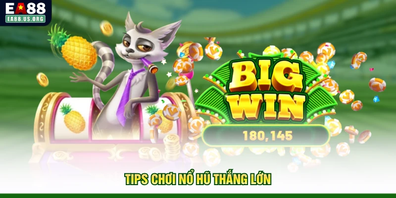 Tips chơi nổ hũ thắng lớn